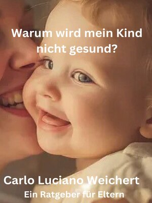 cover image of Warum wird mein Kind nicht gesund? Ein Ratgeber für Eltern